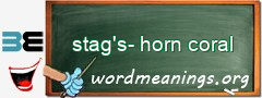 WordMeaning blackboard for stag's-horn coral